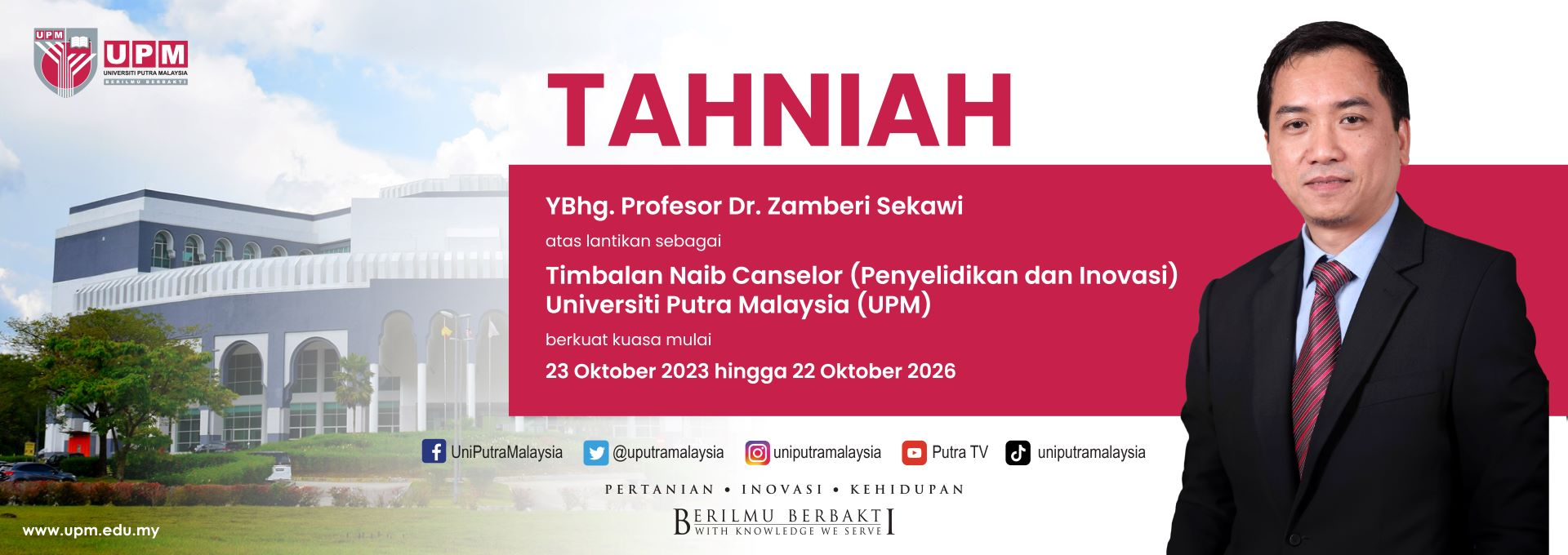 TAHNIAH DAN SELAMAT DATANG YBHG. PROFESOR DR. ZAMBERI SEKAWI SEBAGAI TIMBALAN NAIB CANSELOR (PENYELIDIKAN & INOVASI) UPM